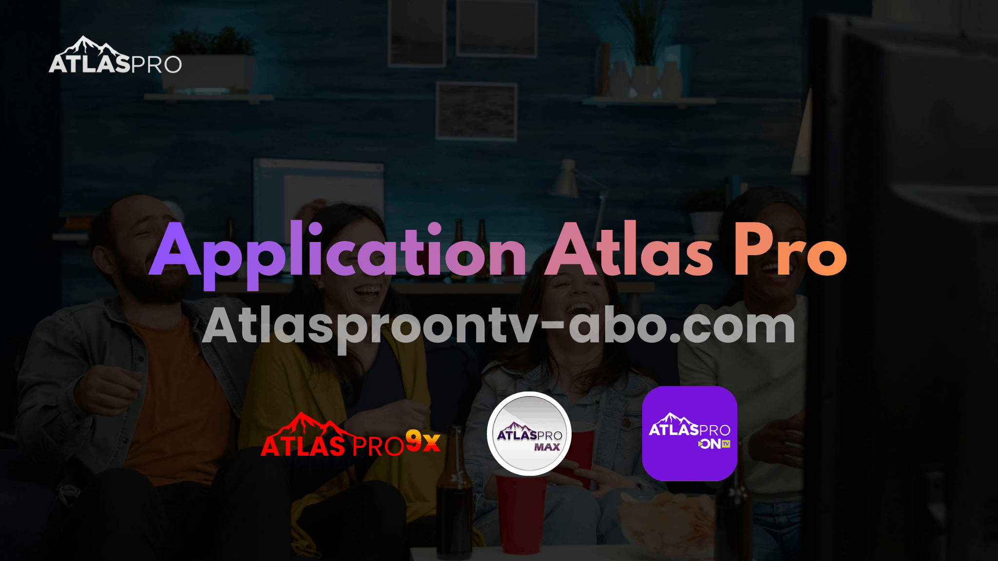 Application Atlas Pro : guide complet pour regarder la TV, films et séries facilement