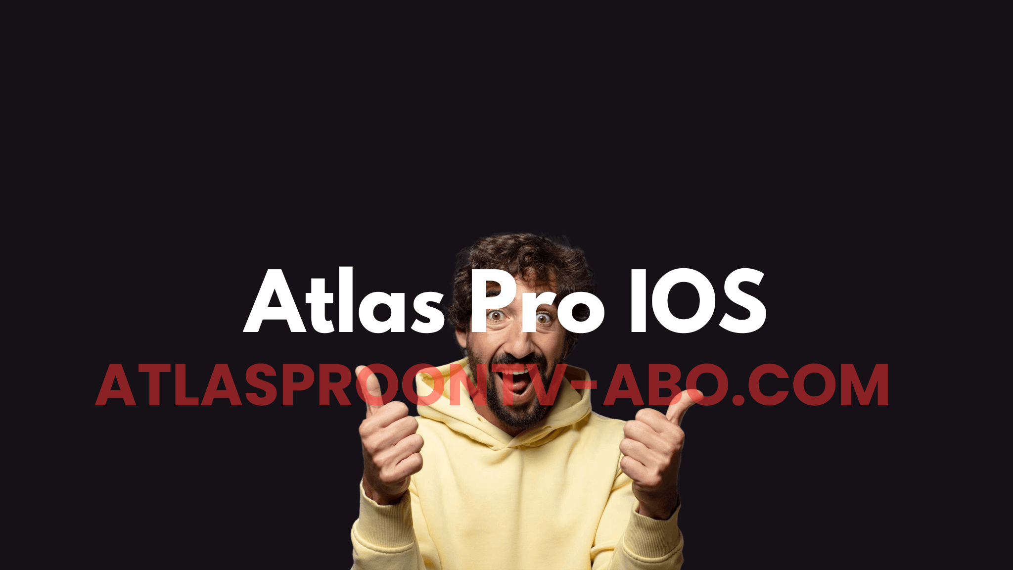 Atlas Pro iOS : Guide d’Installation et d’Utilisation sur iPhone et iPad
