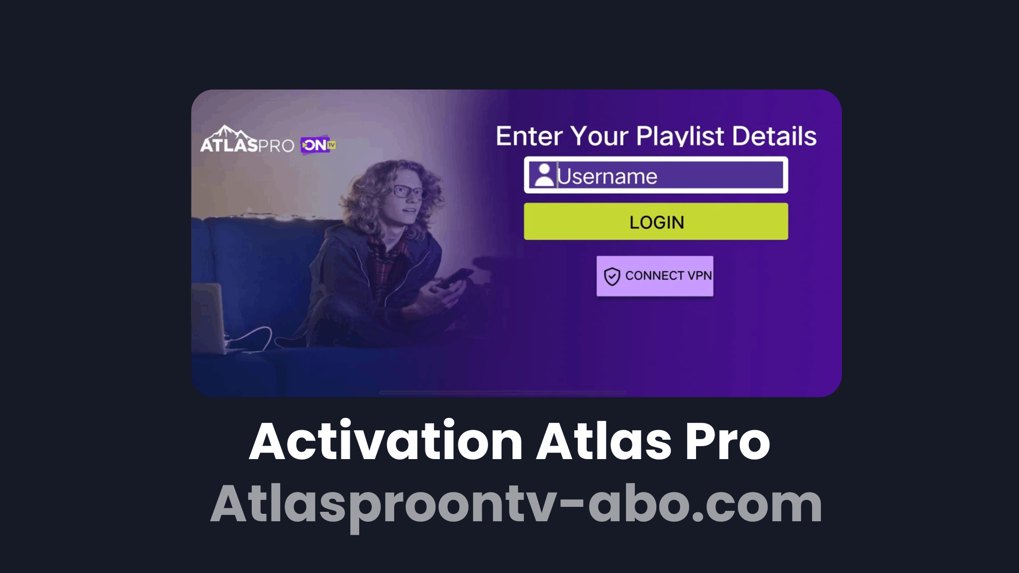 Activation Atlas Pro : Guide Complet pour Activer Votre Abonnement IPTV en 2026